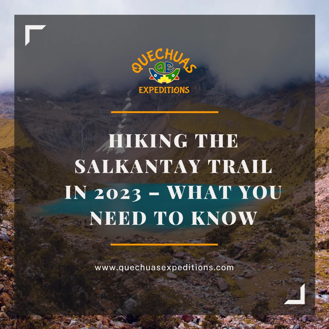 Hiking the Salkantay Trail in 2023 – What You Need to Know